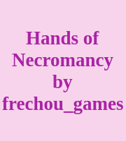 Hands of Necromancy by frechou_games